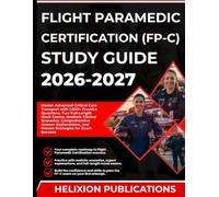 FLIGHT PARAMEDIC CERTIFICATION (FP-C) STUDY GUIDE 2026-2027: Master Advanced Critical Care Transport with 1,000+ Practice Questions, Two Full-Length ... and Proven Strategies for Exam Success