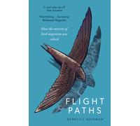 Flight Paths : How the mystery of bird migration was solved