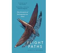 Flight Paths – How the mystery of bird migration was solved