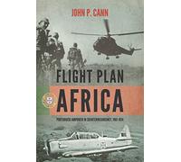 Flight Plan Africa: Portuguese Airpower in Counterinsurgency, 1961-1974: 4 (Wolverhampton Military Studies)