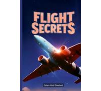 Flight Secrets: 100 True Stories of Hidden Aviation Mysteries (Aviation and Maritime Horror)