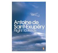 Flight to Arras: Antoine de Saint-Exupéry (Penguin Modern Classics)