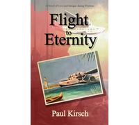 Flight to Eternity: A Novel of Love and Intrigue during Wartime