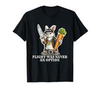 Flight was Never an Option Funny Angry Rabbit T-Shirt