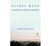 Flight Ways: Life and Loss at the Edge of Extinction (Critical Perspectives on Animals: Theory, Culture, Science and Law)