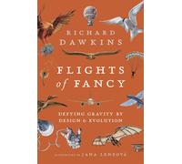 Flights of Fancy: Defying Gravity by Design and Evolution by Richard Dawkins