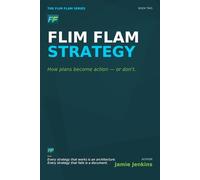 Flim Flam Strategy: How plans become action - or don't. (Flim Flam Series)