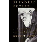 Flinders Petrie: A Life in Archaeology (Wisconsin Studies in Classics)