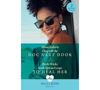 Fling With The Doc Next Door / South African Escape To Heal Her
