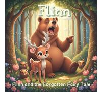Flinn and the Forgotten Fairy Tale | Bedtime Stories | Early Readers | Ages 2-6: A Soothing Journey to Dreamland (Flinn A Soothing Journey to Dreamland | Bedtime Stories | Early Readers | Ages 2-6)