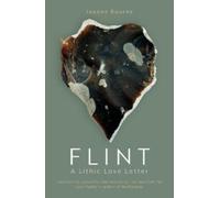 Flint : A Lithic Love Letter
