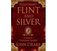 Flint and Silver: A Prequel to Treasure Island