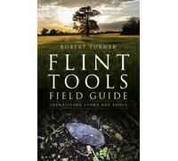 Flint Tools Field Guide : Identifying Stone Age Tools