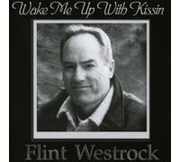 Flint Westrock - Wake Me Up with Kissin
