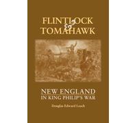 Flintlock and Tomahawk - New England in King Philip′s War