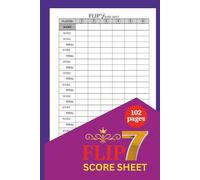 Flip 7 Score Sheets: Quick & Clear Scoring Pages for Flip 7 Games | 102 Pages | Large 6” x 9” Format