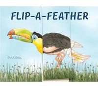 Flip-a-Feather: Make Your Own Wacky Bird!: 0 (Mix-and-Match Board Books)