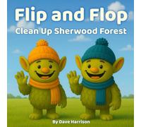 Flip and Flop Clean Up Sherwood Forest: Gentle Picture Book About Caring for the Environment (Flip and Flop of Sherwood Forest)