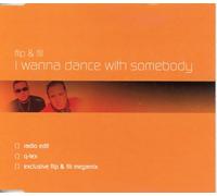 Flip & Fill - I Wanna Dance With Somebody by Flip & Fill (2003-02-25)