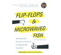 Flip-Flops and Microwaved Fish: Navigating the Dos and Don'ts of Workplace Culture (Second Edition)