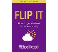 Flip It : How to get the best out of everything