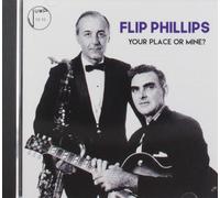 Flip Phillips – Your Place or Mine?