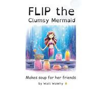 Flip The Clumsy Mermaid: Makes Soup For Her Friends