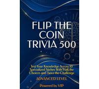 FLIP THE COIN TRIVIA 500: Test Your Knowledge Across 10 Specialized Niches With Half the Choices and Twice the Challenge (GAMES, TRIVIA & ENTERTAINMENT)