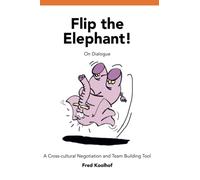 Flip the elephant!: A cross-cultural negotiation and team building tool