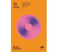 Flip the Script: How Women Came to Rule Hip Hop (Inklings) (Inklings, 6)