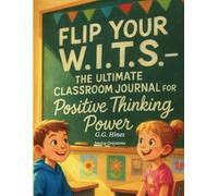 Flip Your W.I.T.S.! The Thought Flipper Journal: Turn Doubts Into Power---Right from your Desk!