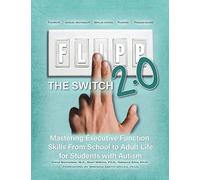 FLIPP The Switch 2.0: Mastering Executive Function Skills from School to Adult Life for Students with Autism