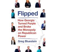 Flipped: How Georgia Turned Purple and Broke the Monopoly on Republican Power