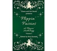 Flippin' Fairies: A Flippin' Anthology Volume 1