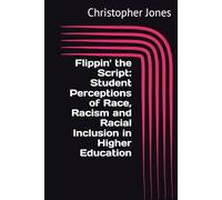 Flippin' the Script: Student Perceptions of Race, Racism and Racial Inclusion in Higher Education
