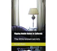 Flipping Mobile Homes In California: The little known secrets