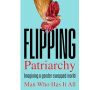 Flipping Patriarchy: Imagining a gender-swapped world