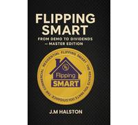 Flipping Smart: From Demo to Dividends