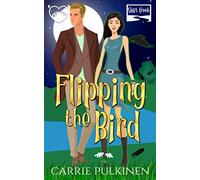 Flipping the Bird: A Paranormal Chick Lit Novel: 1 (Shift Creek)
