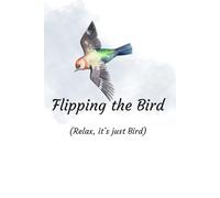 Flipping the Bird: Relax, It's really a bird
