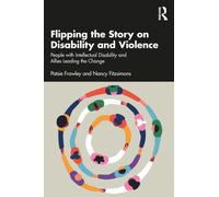 Flipping the Story on Disability and Violence : People with Intellectual Disability and Allies Leading the Change