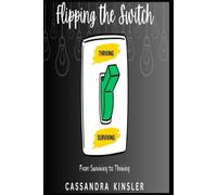 Flipping The Switch: From Surviving to Thriving