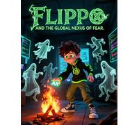 Flippo and the Global Nexus of Fear: FlippoStories | children's books | Cyberpunk | Halloween | Virtual Reality | Ghosts | Hologram | Tradition |