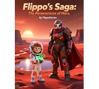 Flippo's Saga: The Perseverance of Mars: |FlippoStories| children's book| space adventure| adventure| space| gift book| educational book| (Flippo Saga: Space Adventure)