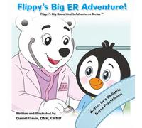 Flippy's Big ER Adventure!: A Children's Book About Emergency Room Visits and Being Brave at the Hospital! (Flippy's Big Brave Health Adventures)
