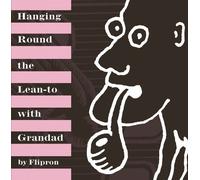 Flipron - Hanging Round the Lean-To with Grandad