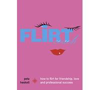 FLIRT COACH: A Proven Self-Help System for Building Confidence and Mastering Social Signals