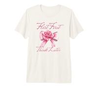 Flirt First Think Later Coquette Core Aesthetics Premium T-Shirt