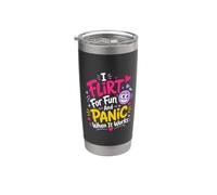 Flirt for Fun and Panic When It Works Stainless Steel Insulated Tumbler