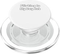 Flirting Is My Day Job Funny Quote PopSockets PopGrip for MagSafe